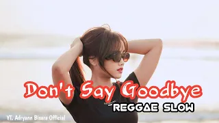 REGGAE SLOW 🌴 || DON'T SAY GOODBYE || NEW REMIX 2024 || Cocok buat Ngopi sambil Santai !!! 🔥🔥😎😎