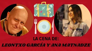 La cena de Leontxo García y Ana Matnadze