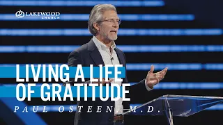 Living a Life of Gratitude | Paul Osteen, M.D.