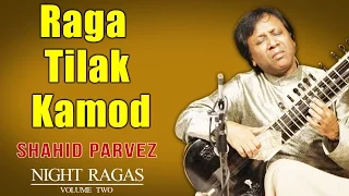 Raga Tilak Kamod | Shahid Parvez  | (  Album: Night Ragas )