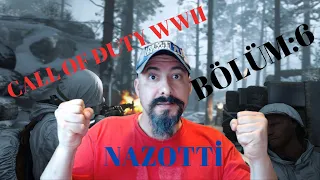 NAZOTTİ CALL OF DUTY WWII BÖLÜM:6 SAVAŞ GİTTİKÇE KIZIŞIYOR...!!!