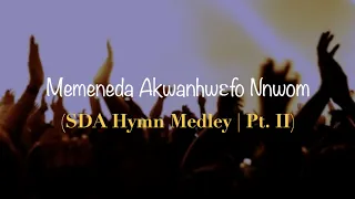 SDA Twi Hymnals (Medley Pt. II) | April 2021 | Lynessa D.