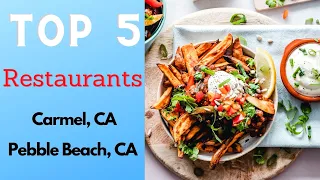 Carmel-By-The-Sea & Pebble Beach, CA Top 5 Restaurants