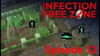 Infection Free Zone - Episode 12 - Our Fortress is finally taking shape as the swarms keep coming