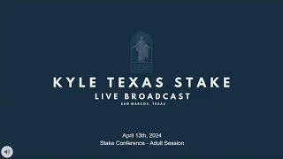 Spring 2024 - Kyle Texas Stake Conference, Sunday Morning Session