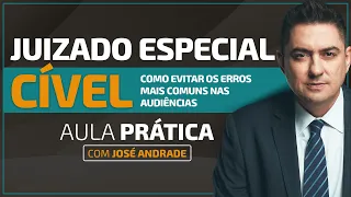 Aula Prática - Juizado Especial - Como evitar os erros mais comuns que acontecem nas audiências