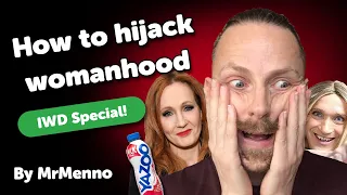 ♀️ How To Hijack Womanhood! ♀️ (International Women's Day 2022 Special)