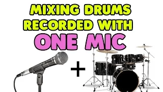 How to Mix Drums Recorded with One Microphone