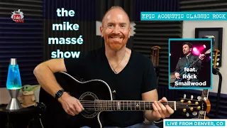 Epic Acoustic Classic Rock Live Stream: Mike Massé Show Episode 188, Rock Smallwood guest musician