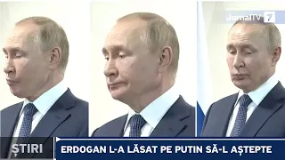 Erdogan l-a lăsat pe Putin să-l aștepte