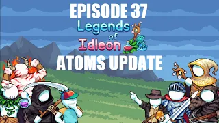 Legends of Idleon - Ep 37 - Atoms Update