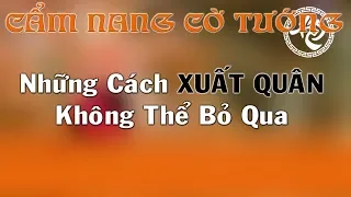 Những Cách Xuất Quân Tấn Công Thần Tốc Không Thể Bỏ Qua Cẩm Nang Cờ Tướng Khai Cuộc Hay