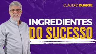 Cláudio Duarte - OS INGREDIENTES PARA O SUCESSO