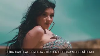Erika Isac feat. BoyFlow - Hips On Fire (Sina Mohseni Remix)