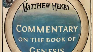 Commentary On The Book Of Genesis by Matthew HENRY read by Various Part 1/5 | Full Audio Book