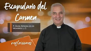 Escapulario del Carmen - Padre Ángel Espinosa de los Monteros