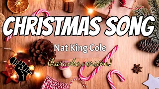 CHRISTMAS SONG - NAT KING COLE (karaoke version)