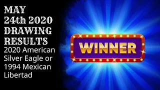 MAY 24TH 2020 GIVEAWAY DRAWING RESULTS///2020 American Silver Eagle or 1994 Mexican Libertad.