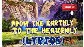 From The Earthly to the Heavenly Lyrics Third Exodus Assembly TEA Christian choir song offering