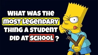 What Was The Most Legendary Thing A Student Did At School? - Reddit Stories