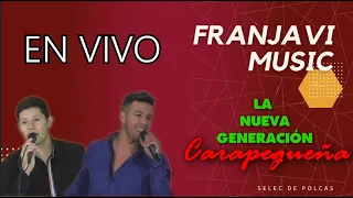 FRANJAVI MUSIC y La Nueva Generación Carapegueña EN VIVO