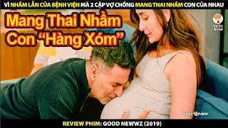 Vì Nhầm Lẫn Của Bệnh Viện Mà 2 Cặp Vợ Chồng Mang Thai Nhầm Con Của Nhau | Review Phim Good Newwz