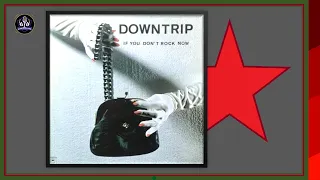 Downtrip -- If You Don't Rock Now * 1976