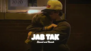 Jab Tak (𝗦𝗹𝗼𝘄𝗲𝗱 𝗮𝗻𝗱 𝗥𝗲𝘃𝗲𝗿𝗯)