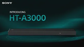 Introducing the Sony HT-A3000 3.1ch Dolby Atmos® DTS:X soundbar