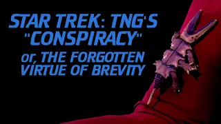 Star Trek: TNG's "Conspiracy" — or, The Forgotten Virtue of Brevity