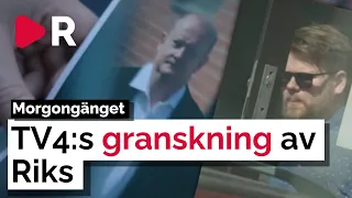 Morgongänget: TV4:s granskning av Riks