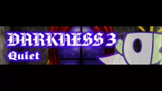 DARKNESS 3 「Quiet ＬＯＮＧ」