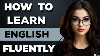 How to Learn English Fluently // English Speaking Practice // Spoken English // Learn English