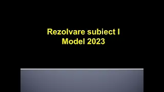 Rezolvare subiect I_model 2023