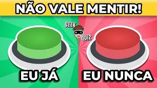 ✔️❌ EU JÁ ou EU NUNCA | ESCOLHA UM BOTÃO | Desafio JÁ ou NUNCA