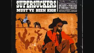 Supersuckers - Must've Been High