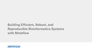 Building Efficient, Robust, Reproducible Bioinformatics Systems Using Metaflow