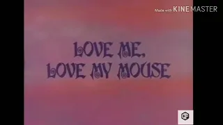 TOM AND JERRY/ LOVE ME, LOVE MY MOUSE/CARTOON FORM