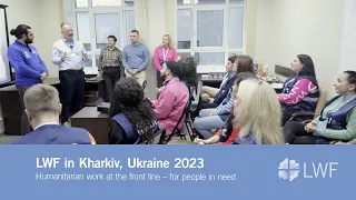 LWF in Kharkiv, Ukraine 2023: Humanitarian work at the front line – for people in need