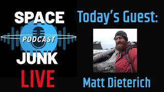 Space Junk Podcast Recording w/ Guest Matt Dieterich