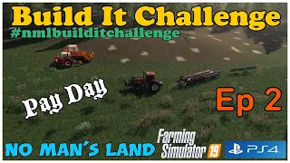 Build It Challenge / No Man's Land / Ep 2 / FS19 / PS4 / RustyMoney Gaming