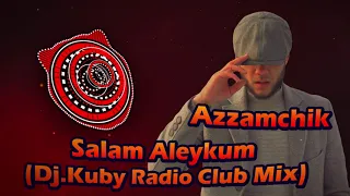 Azzamchik - Salam Aleykum (Dj. Kuby Radio Club Mix)