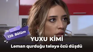 Yuxu kimi | Ləman qurduğu tələyə özü düşdü | 128-ci bölüm