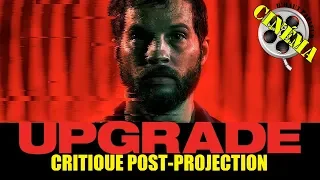 UPGRADE - CRITIQUE POST-PROJECTION