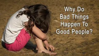 Why do BAD things happen to GOOD people? The Doctrine of Karma.