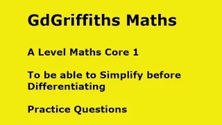 To be able to Simplify before Differentiating Practice Questions: 30b A Level C1