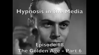 Hypnosis in the Media Episode 18, The Golden Age, Part 6