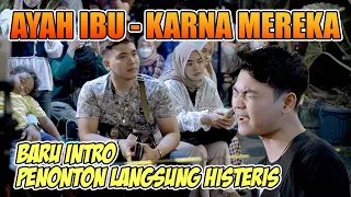 Baru intro Penonton Sudah Histeris!! Ayah Ibu- Karna Mereka (Live Ngamen) Tri Suaka