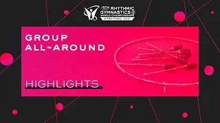 Highlights Group All-Around - 2021 Rhythmic Gymnastics World Championships, Kitakyushu (JPN)