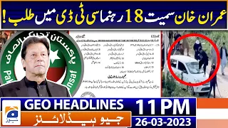Geo News Headlines 11 PM | CTD Summoned 18 Leaders including Imran Khan | 26 March 2023